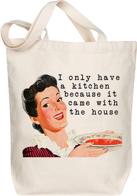 Kitchen Came With The House Tote - Morado Designs